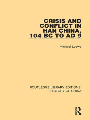 cover image of Crisis and Conflict in Han China, 104 BC to AD 9